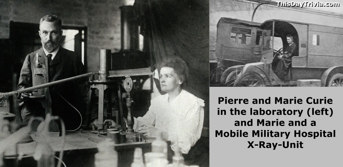 Pierre and Marie Curie in the laboratory (left) and Marie and a Mobile Military Hospital X-Ray-Unit