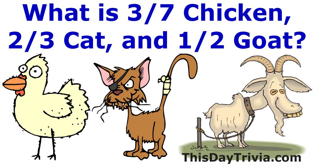 What is 3/7 Chicken, 2/3 Cat, and 1/2 Goat?