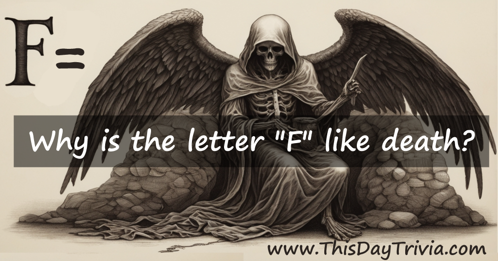 Why is the letter "F" like death?