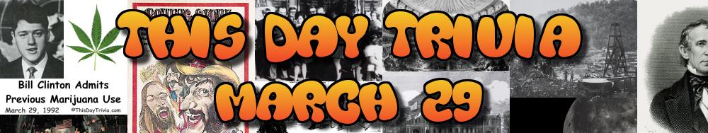 Today's Trivia and What Happened on March 29