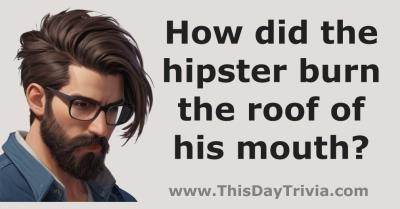 How did the hipster burn the roof of his mouth?