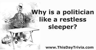 Why is a politician like a restless sleeper?