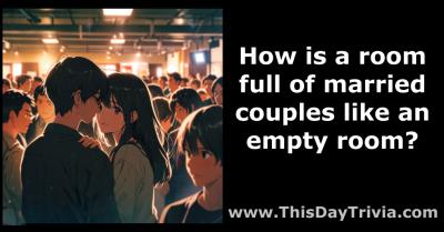 How is a room full of married couples like an empty room?